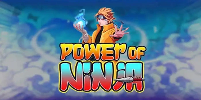 Trik Ampuh Slot Power Of Ninja Agar Jackpot Maksimal Konsisten